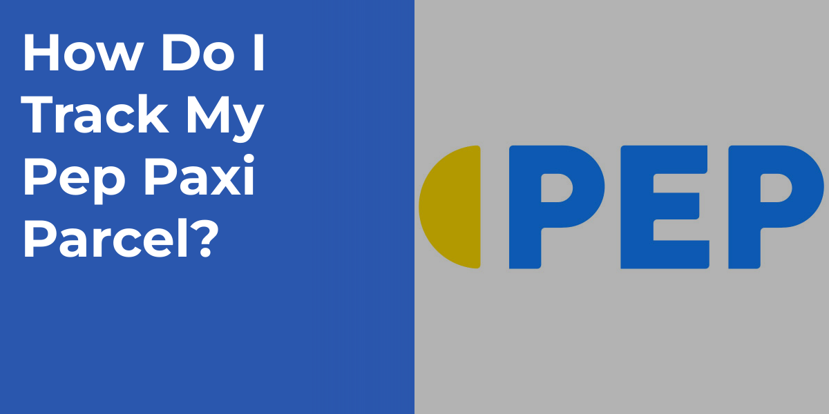 How Do I Track My Pep Paxi Parcel?