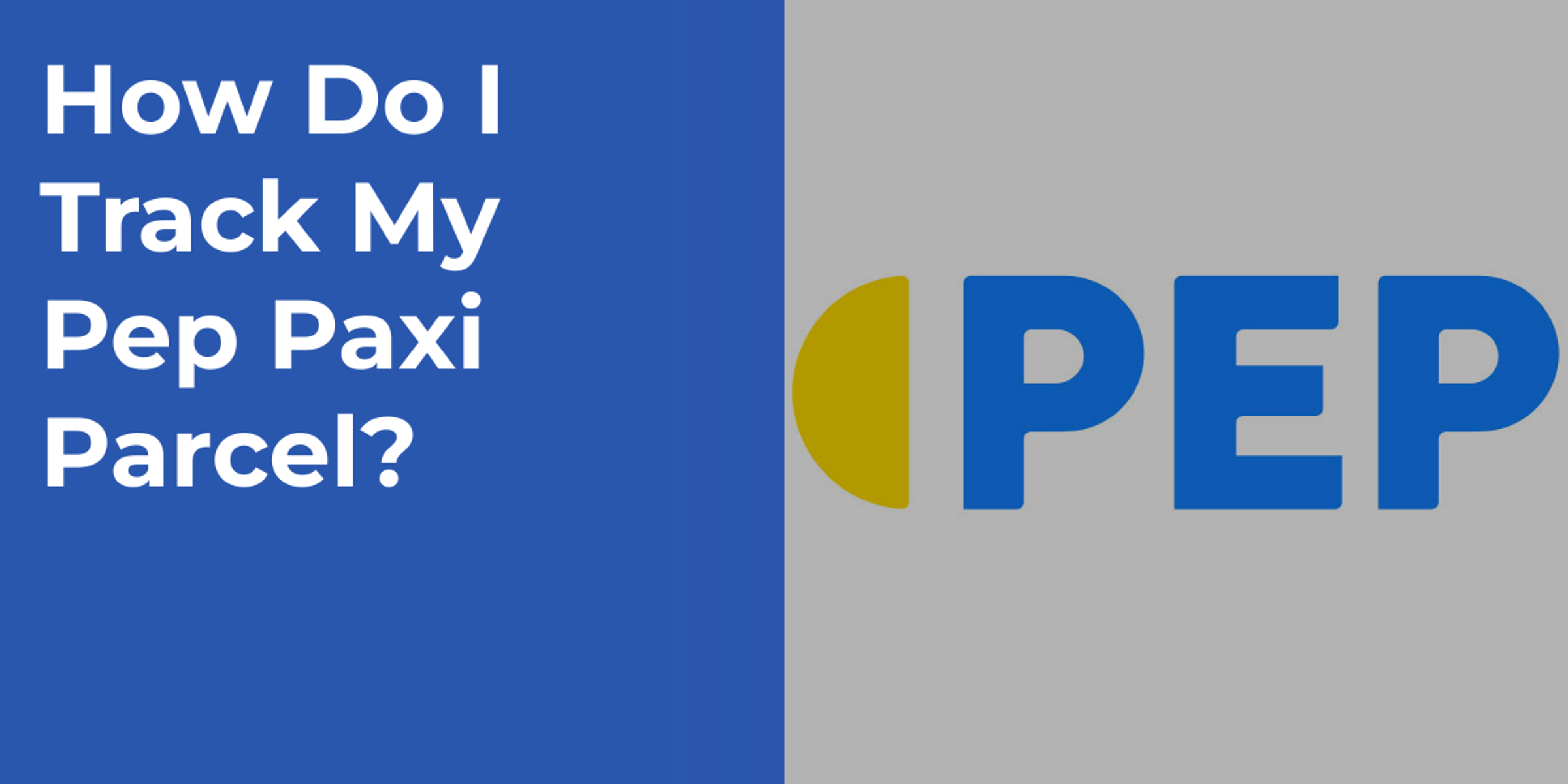 How Do I Track My Pep Paxi Parcel?