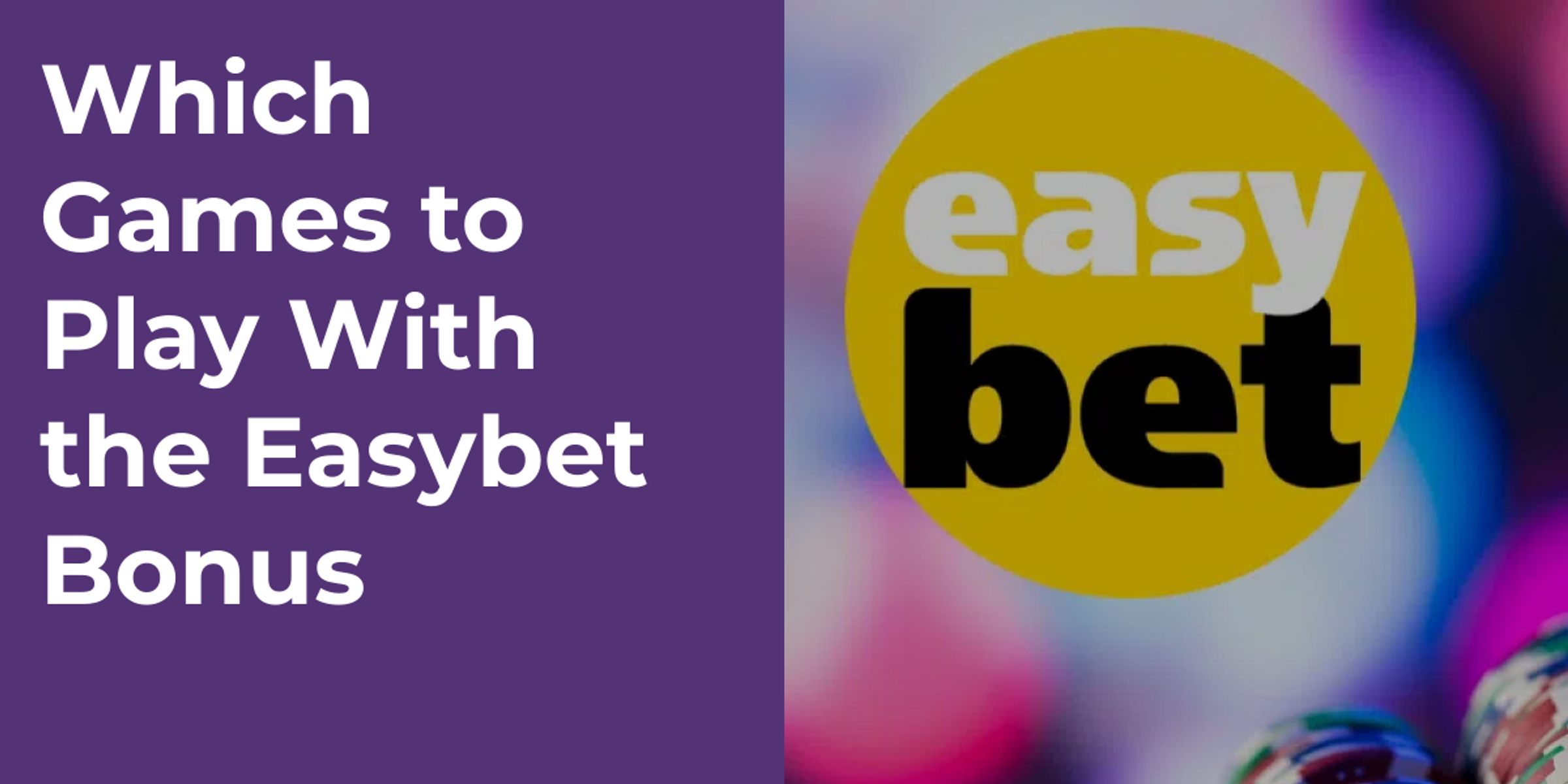 Which Games to Play With the Easybet Bonus