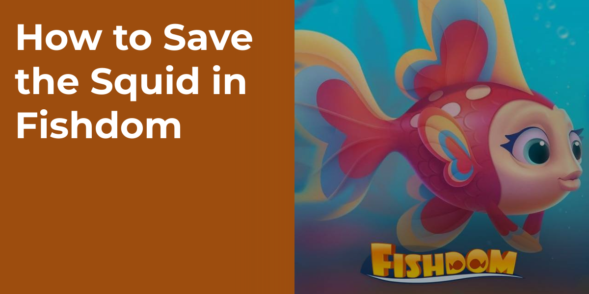 How to Save the Squid in Fishdom