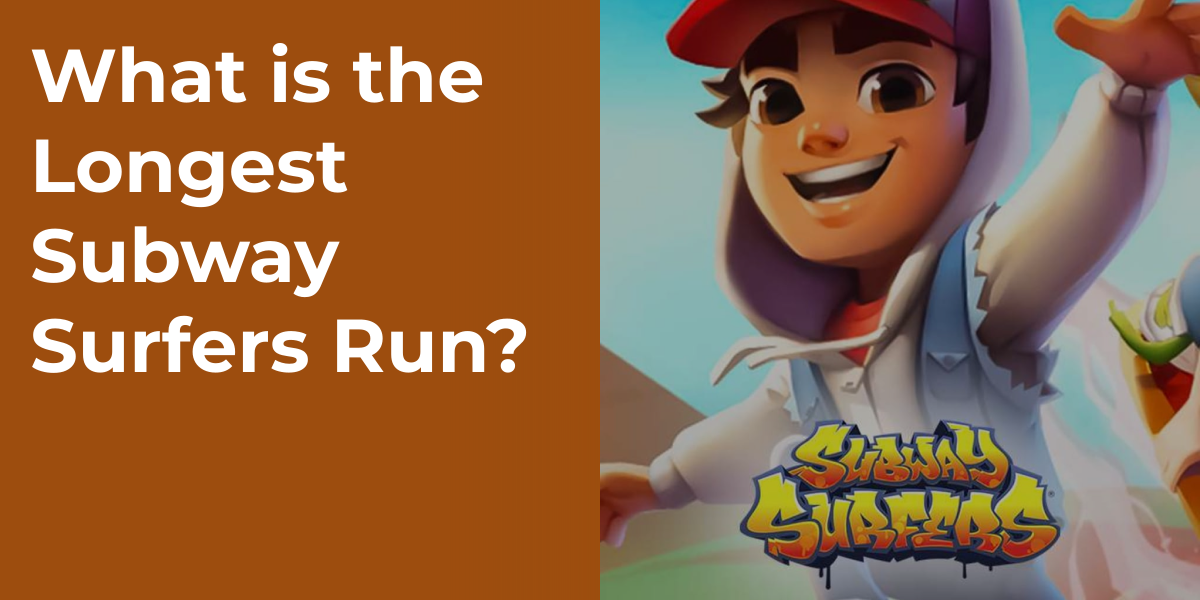 What is the Longest Subway Surfers Run?