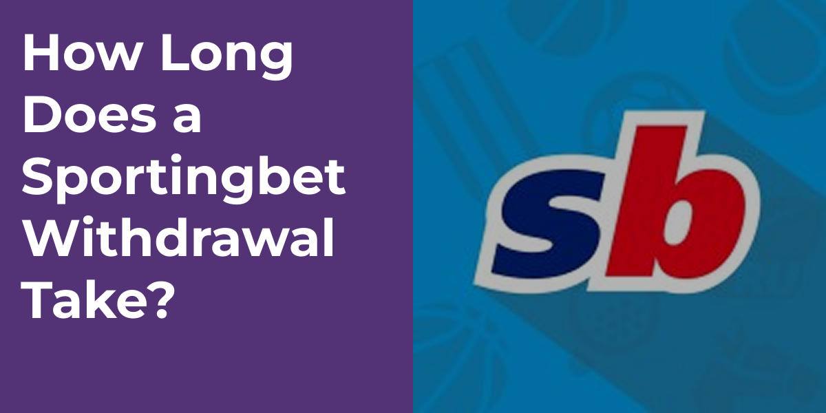 How Long Does a Sportingbet Withdrawal Take?