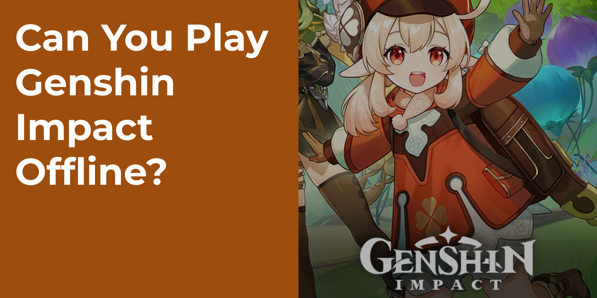 Can You Play Genshin Impact Offline?
