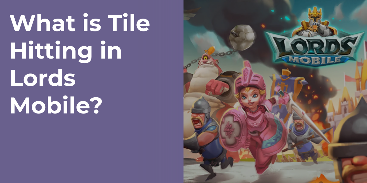 What is Tile Hitting in Lords Mobile?