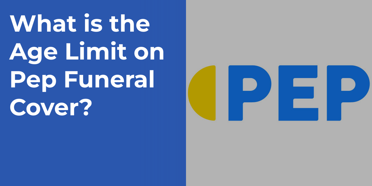 What is the Age Limit on Pep Funeral Cover?