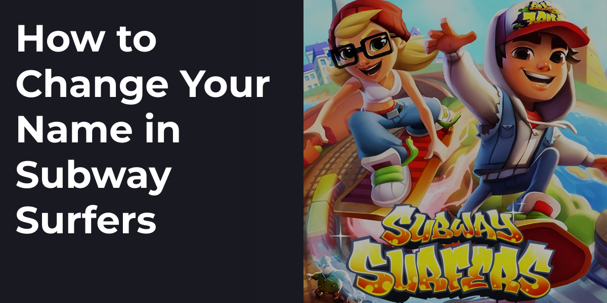 How to Change Your Name in Subway Surfers