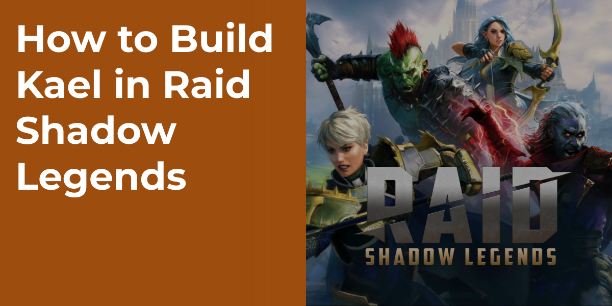 How to Build Kael in Raid Shadow Legends