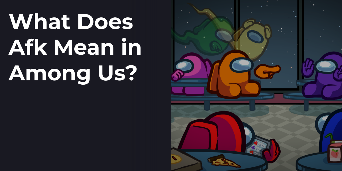 What Does Afk Mean in Among Us?