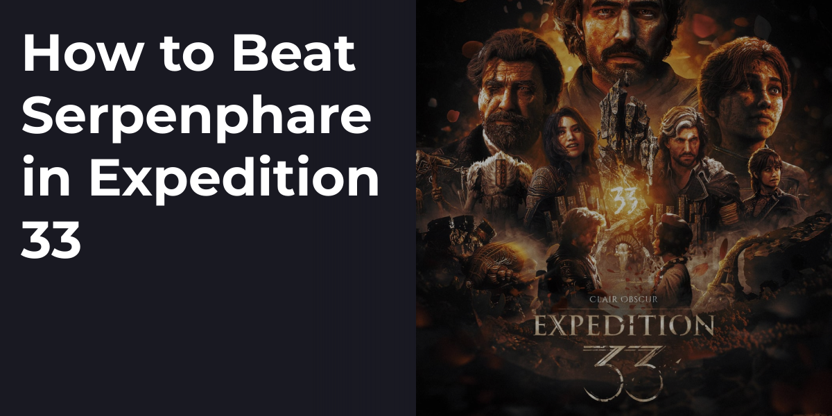 How to Beat Serpenphare in Expedition 33