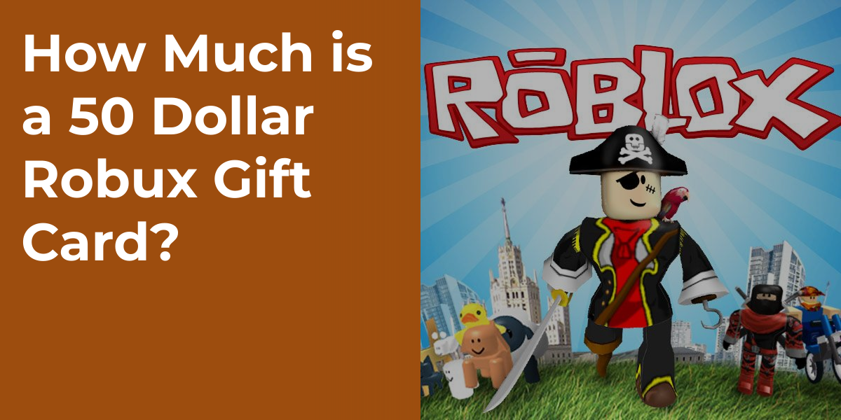 How Much is a 50 Dollar Robux Gift Card?