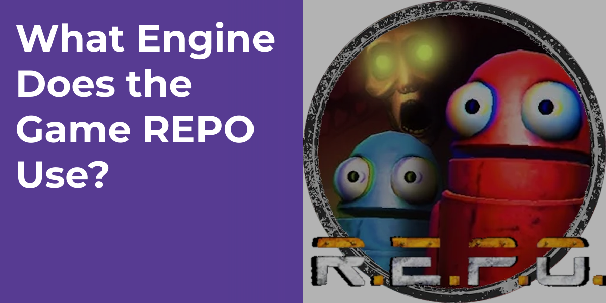 What Engine Does the Game REPO Use?