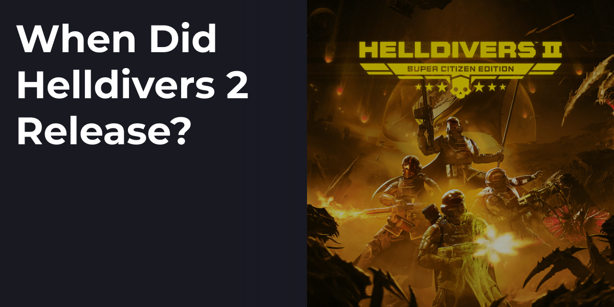 When Did Helldivers 2 Release?