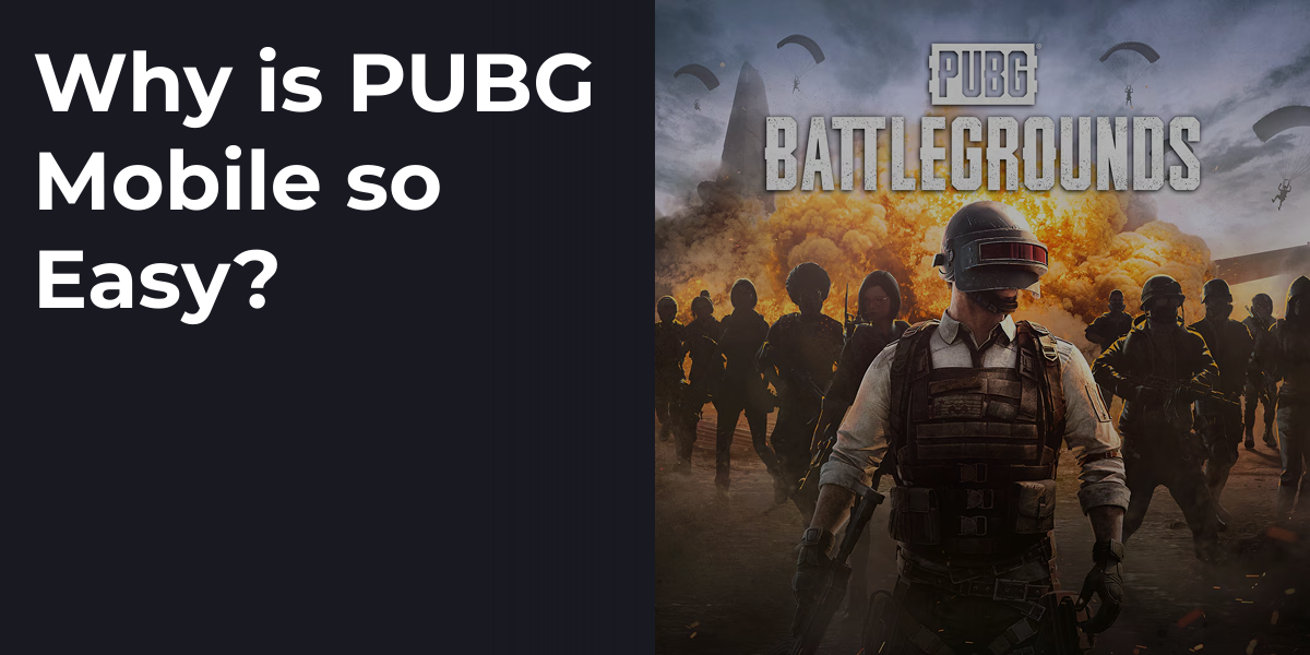 Why is PUBG Mobile so Easy?