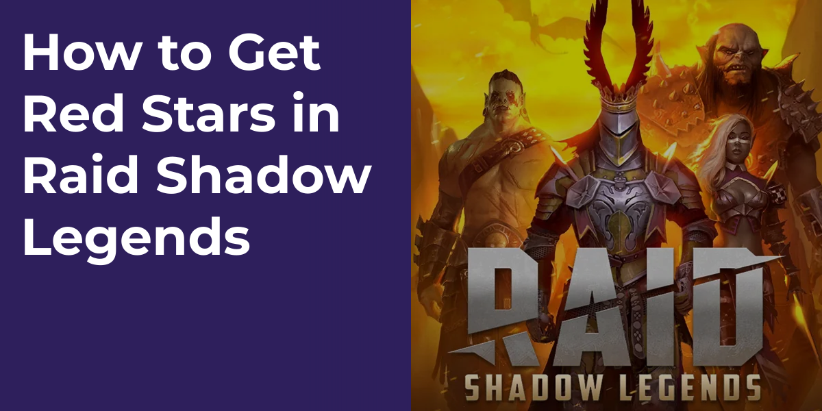 How to Get Red Stars in Raid Shadow Legends