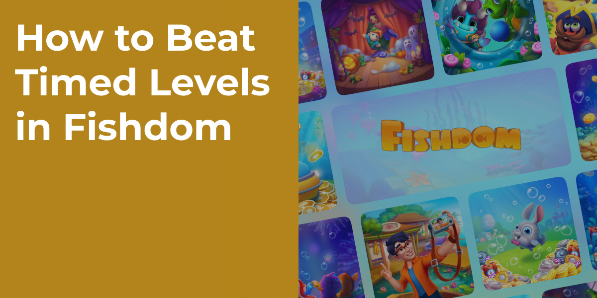 How to Beat Timed Levels in Fishdom
