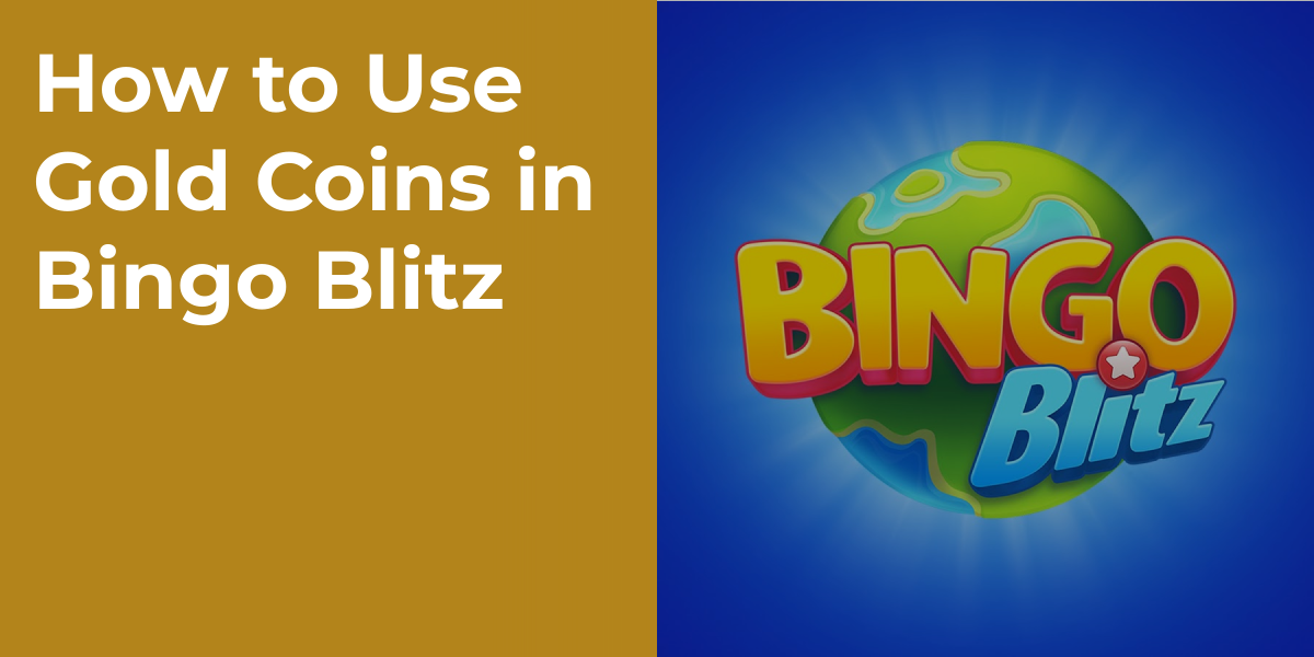 How to Use Gold Coins in Bingo Blitz