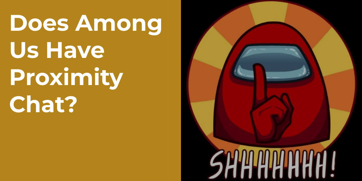 Does Among Us Have Proximity Chat?