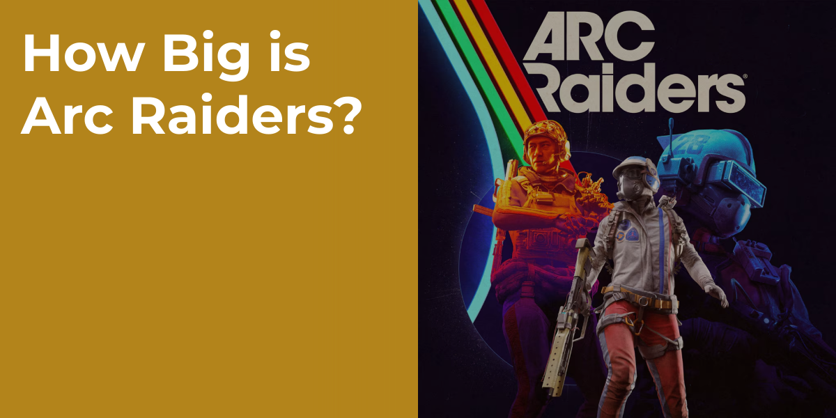 How Big is Arc Raiders?