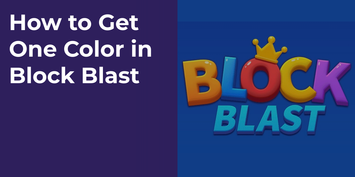 How to Get One Color in Block Blast