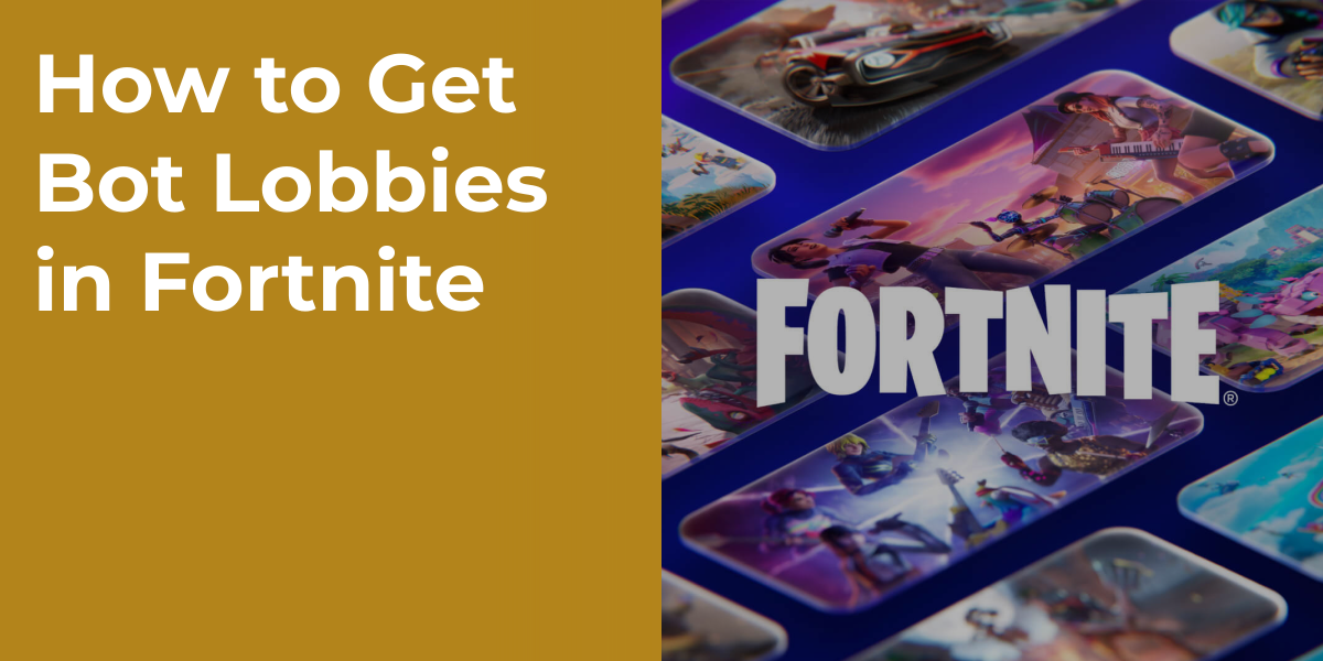 How to Get Bot Lobbies in Fortnite