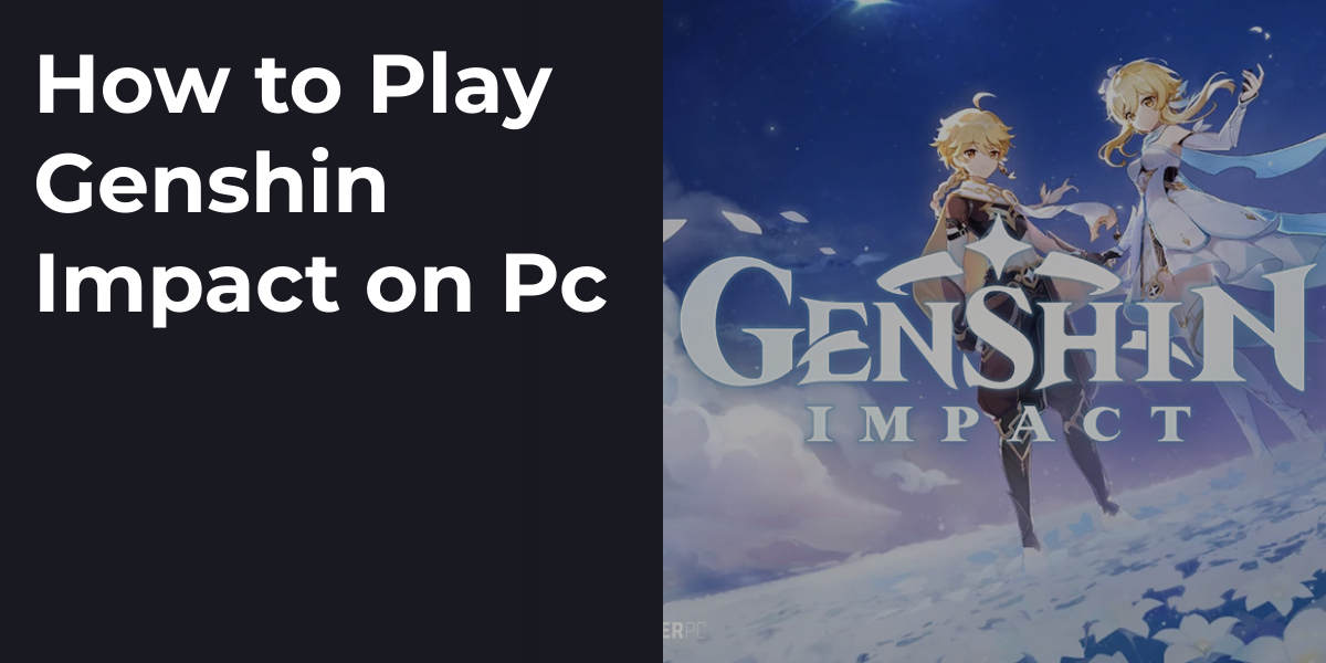 How to Play Genshin Impact on Pc