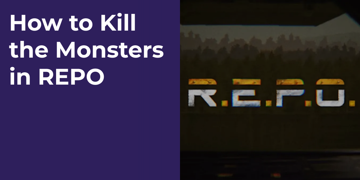 How to Kill the Monsters in REPO