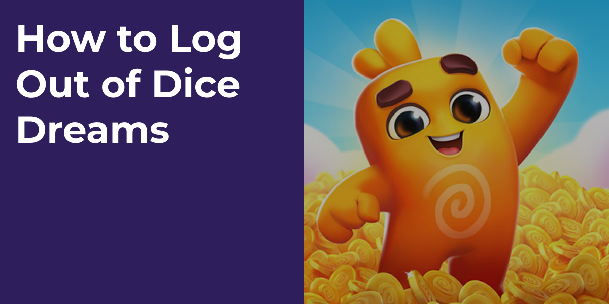 How to Log Out of Dice Dreams