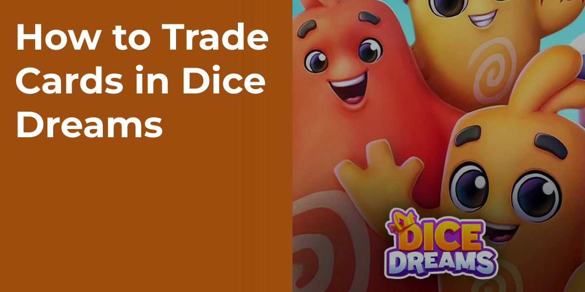How to Trade Cards in Dice Dreams