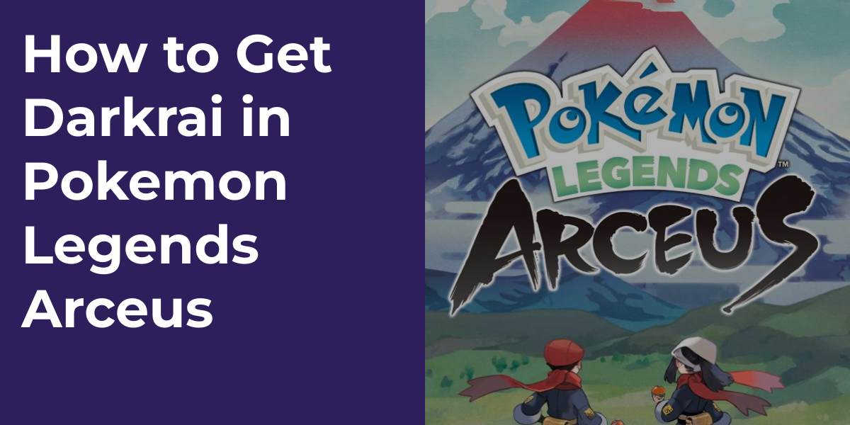 How to Get Darkrai in Pokemon Legends Arceus