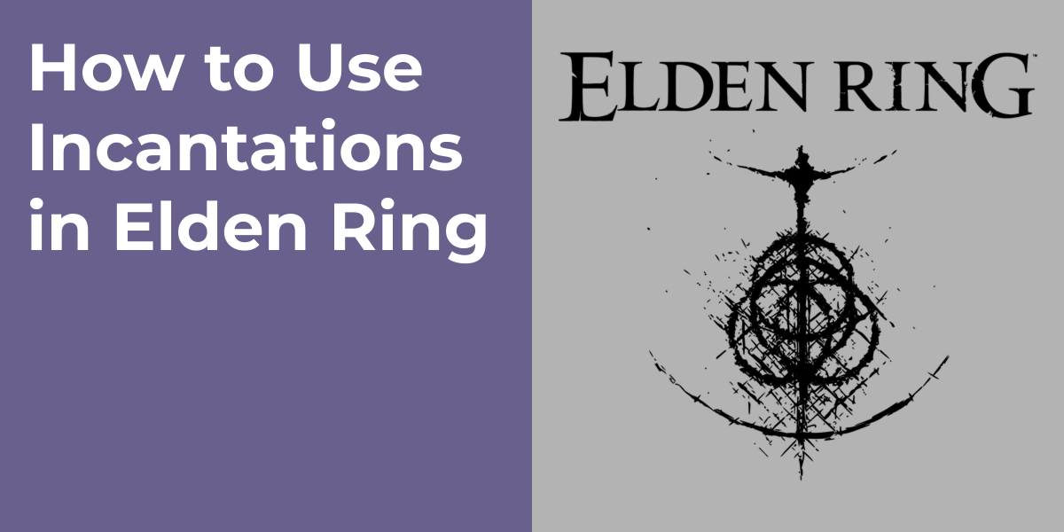 How to Use Incantations in Elden Ring