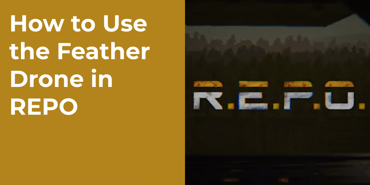 How to Use the Feather Drone in REPO