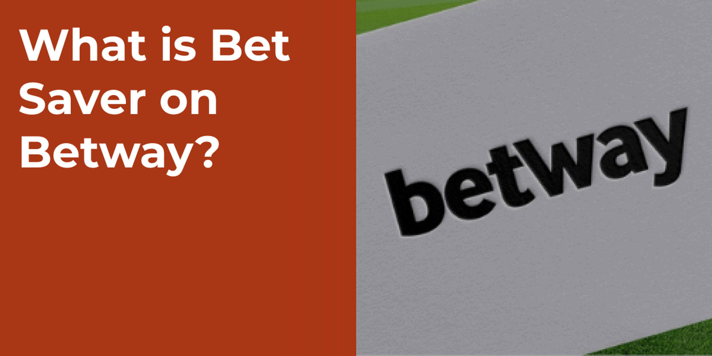 What is Bet Saver on Betway?