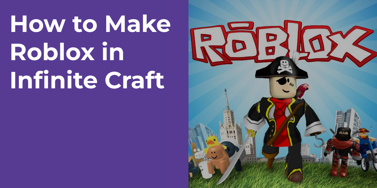 How to Make Roblox in Infinite Craft