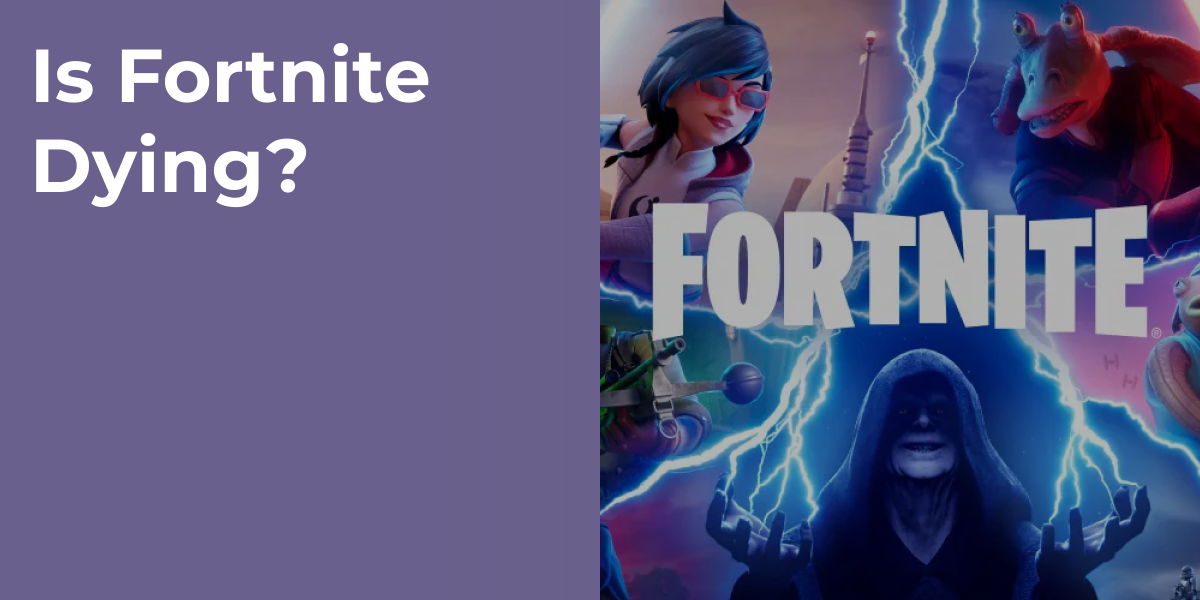 Is Fortnite Dying?
