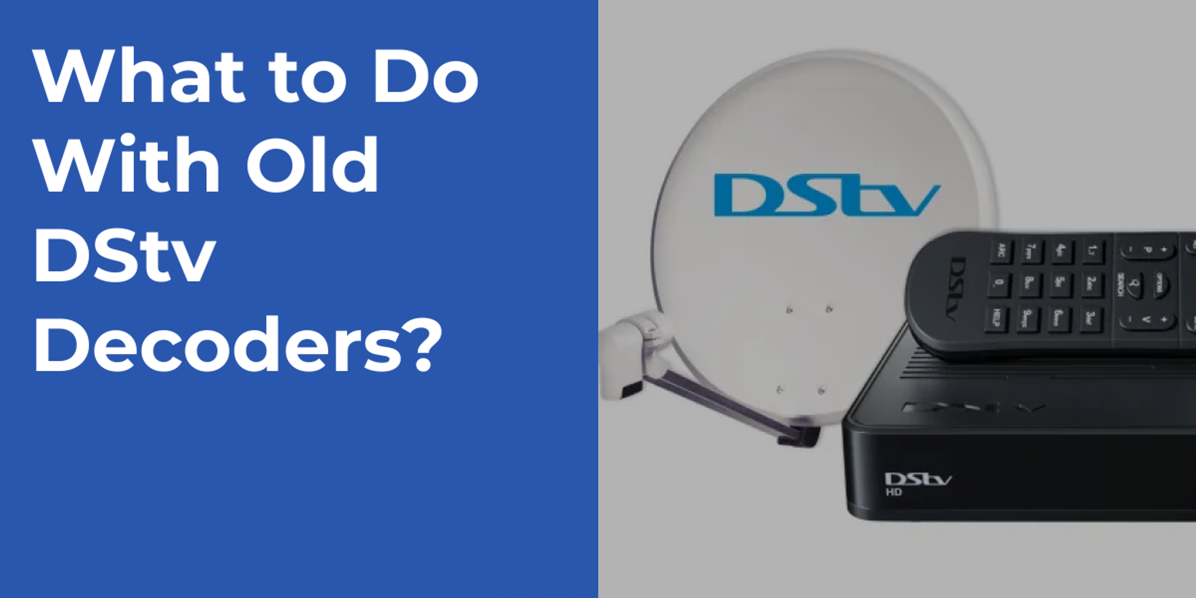 What to Do With Old DStv Decoders?