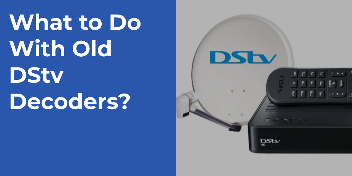 What to Do With Old DStv Decoders? | Points Castle