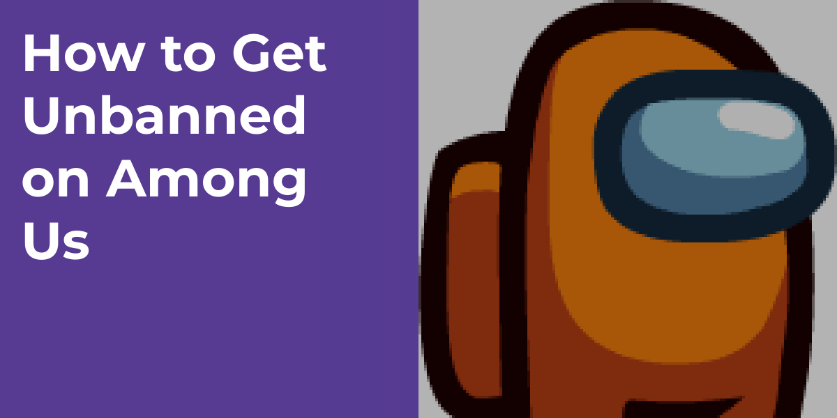 How to Get Unbanned on Among Us