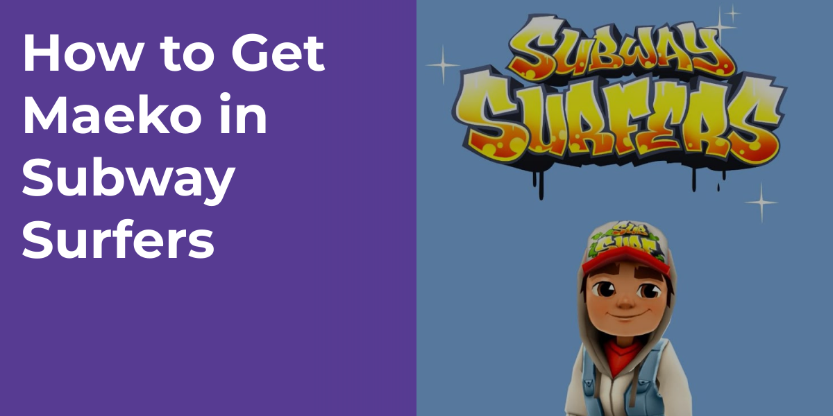 How to Get Maeko in Subway Surfers