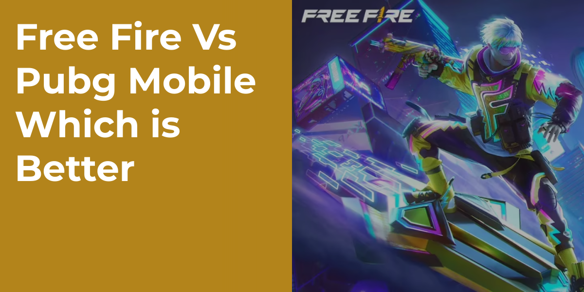 Free Fire Vs Pubg Mobile Which is Better?