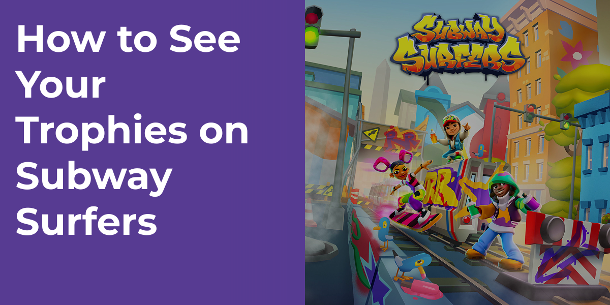 How to See Your Trophies on Subway Surfers