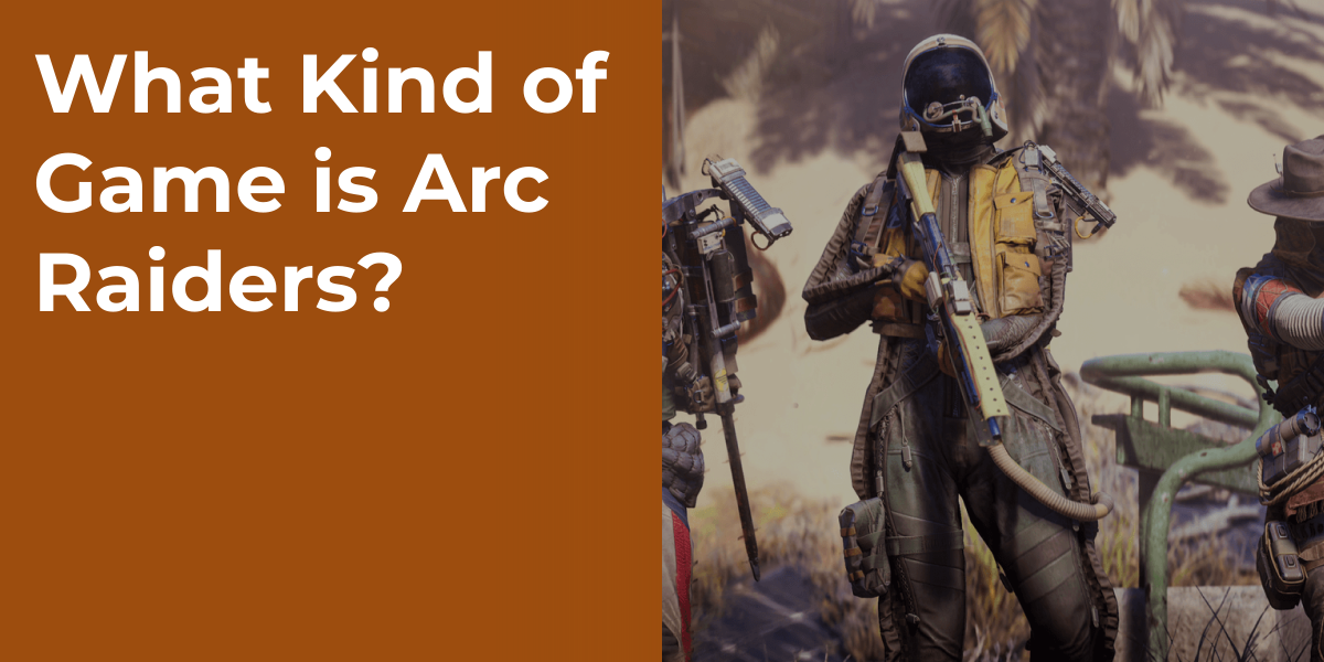 What Kind of Game is Arc Raiders?