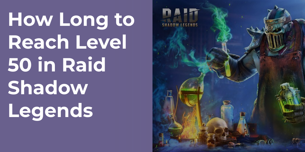 How Long to Reach Level 50 in Raid Shadow Legends