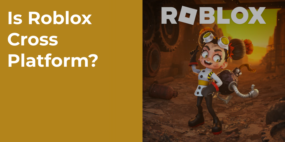 Is Roblox Cross Platform?