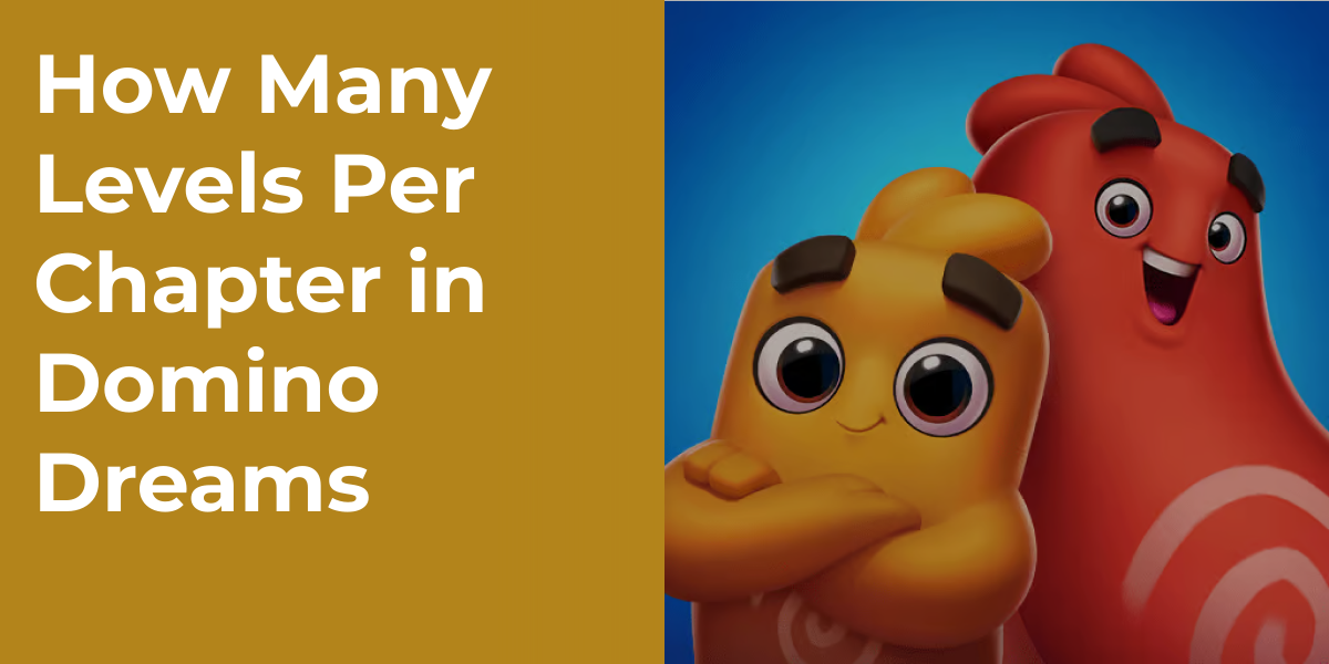 How Many Levels Per Chapter in Domino Dreams