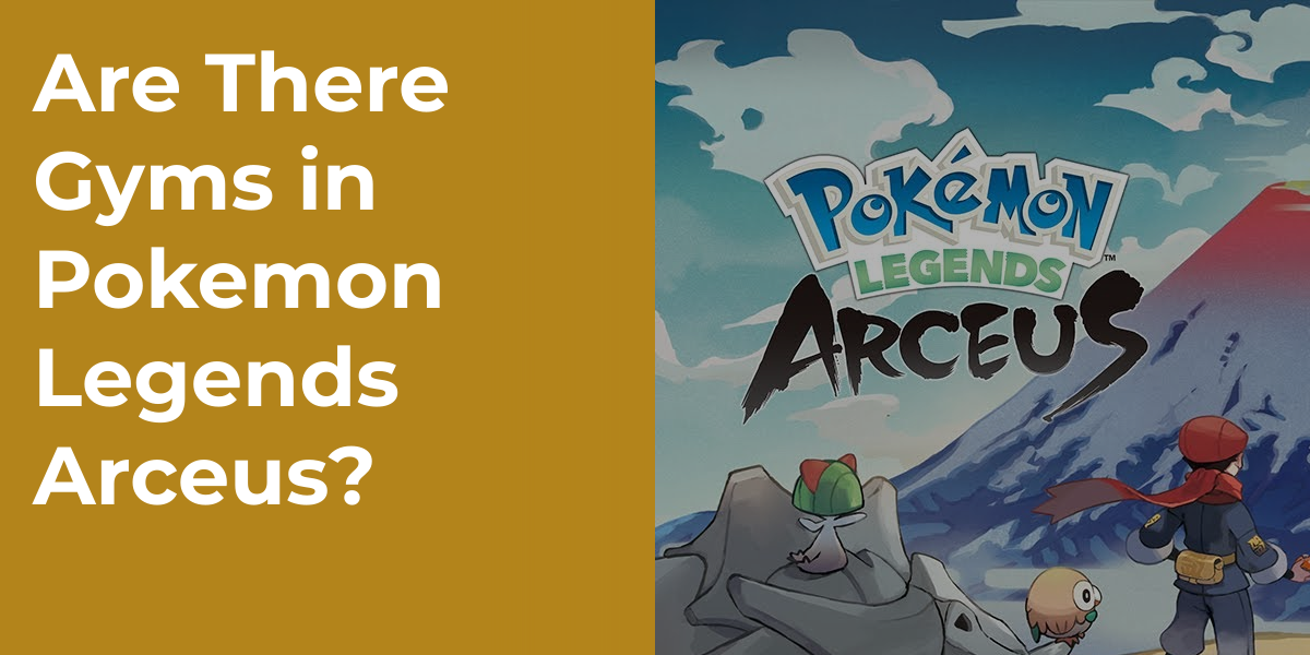 Are There Gyms in Pokemon Legends Arceus?