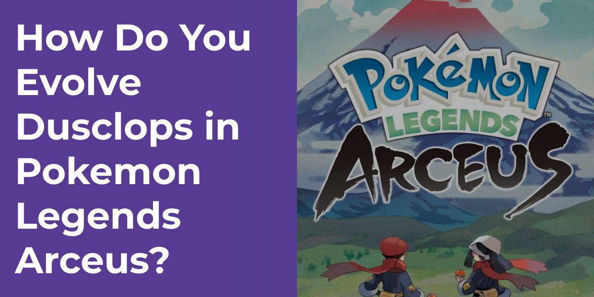 How Do You Evolve Dusclops in Pokemon Legends Arceus?