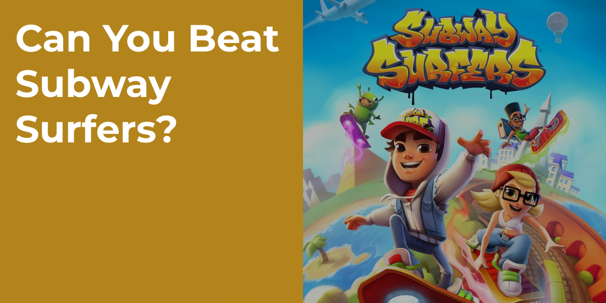 Can You Beat Subway Surfers?