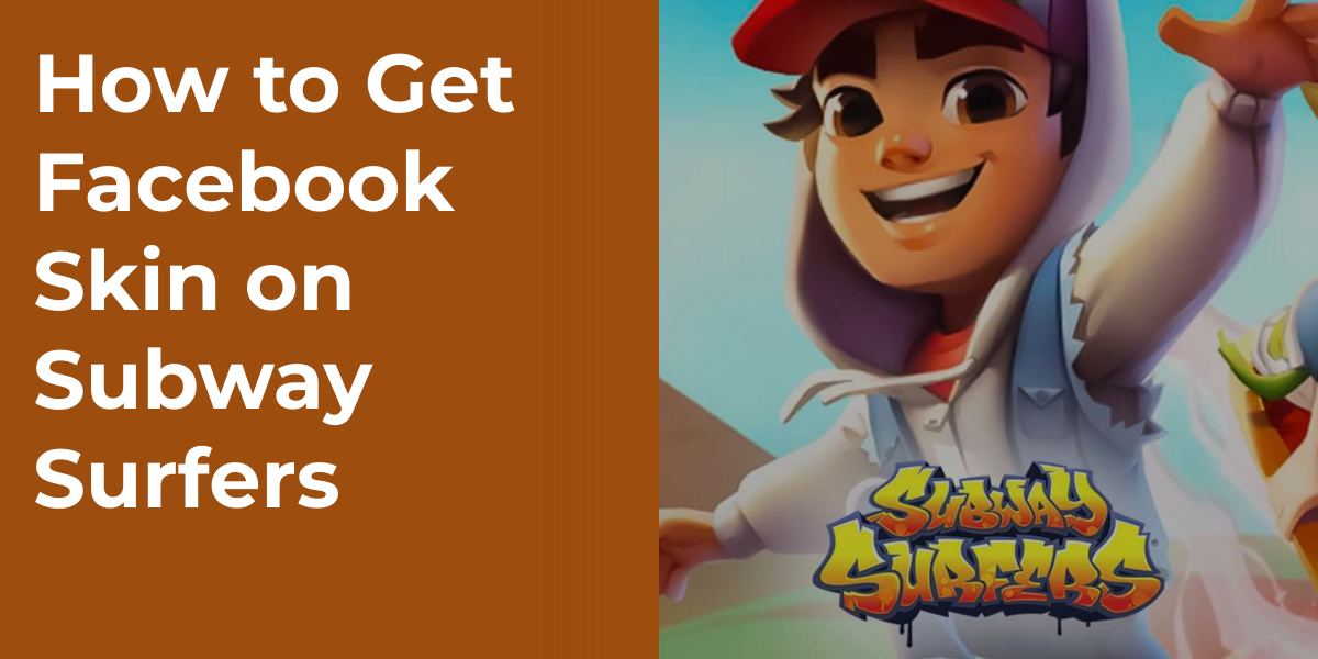 How to Get Facebook Skin on Subway Surfers