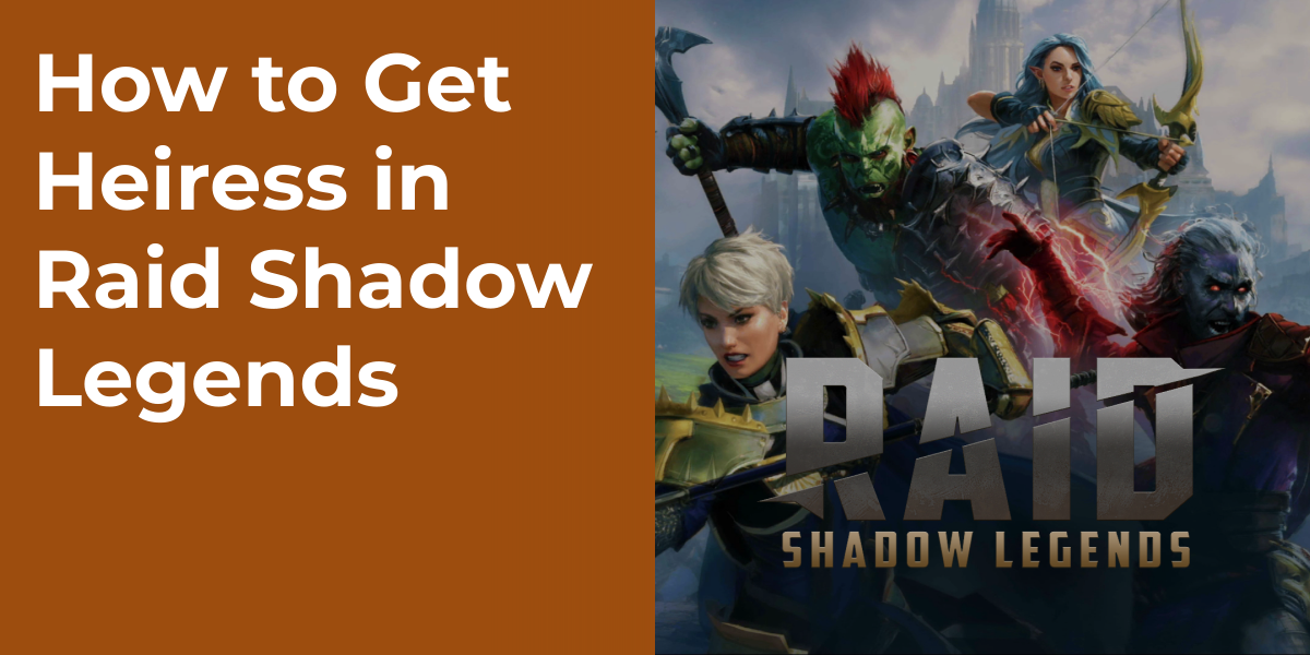 How to Get Heiress in Raid Shadow Legends