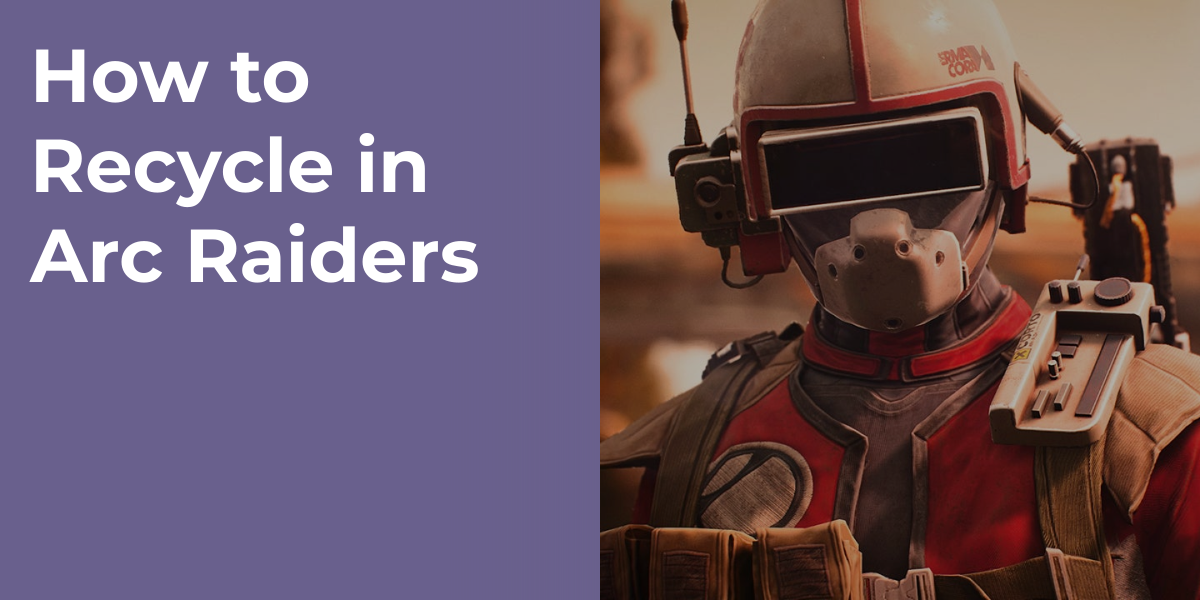 How to Recycle in Arc Raiders